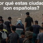 Ceuta y Melilla: ¿Por qué estas ciudades son españolas?