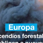 Europa: incendios forestales obligan a nuevas evacuaciones en Francia y Grecia