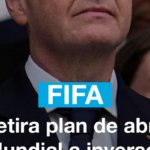 FIFA: Retira plan de abrir el Mundial a inversores privados