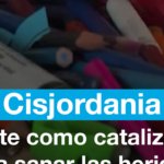 Cisjordania: el arte como catalizador para sanar heridas de la violencia