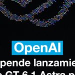 OpenAI suspende lanzamiento de GT-6.1 Astra por problemas de seguridad
