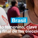 Voto femenino, clave en la recta final de las elecciones en Brasil
